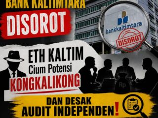 RUPS Bank Kaltimtara Disorot, ETH KALTIM Cium Potensi Kongkalikong dan Desak Audit Independen